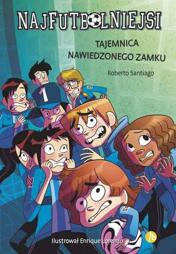 Tajemnica nawiedzonego zamku. Najfutbolniejsi. Tom 6