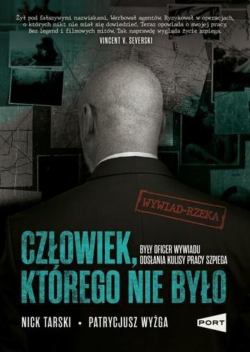 Okładka: Człowiek, którego nie było. Były oficer wywiadu odsłania kulisy pracy szpiega