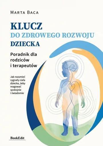 Okładka: Klucz do zdrowego rozwoju dziecka. Poradnik dla rodziców i terapeutów