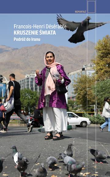 Kruszenie świata. Podróż do Iranu