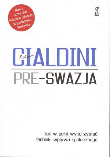 Pre-swazja jak w pełni wykorzystać techniki wpływu społecznego wyd. 3
