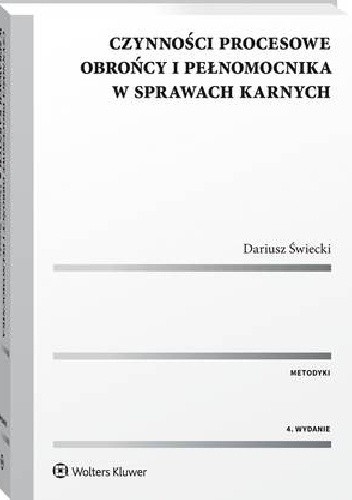Czynności procesowe obrońcy i pełnomocnika w sprawach karnych. Wydanie 4