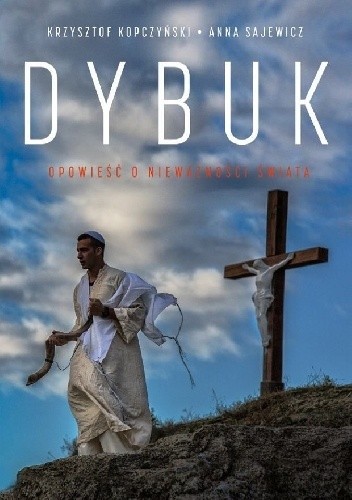 Dybuk. Opowieść o nieważności świata