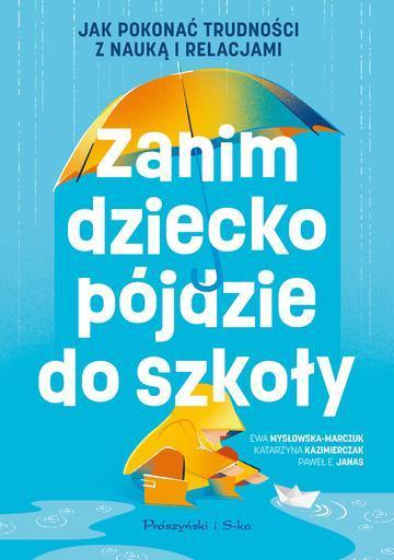 Zanim dziecko pójdzie do szkoły. Jak pokonać trudności z nauką i relacjami