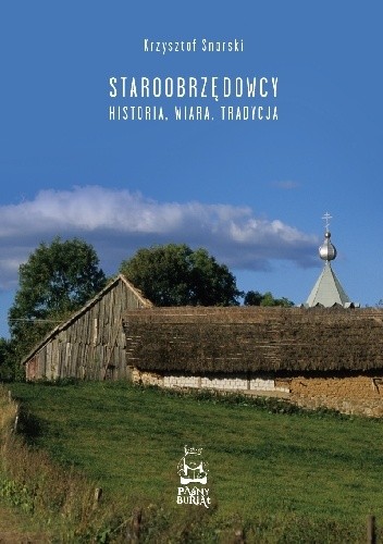 Staroobrzędowcy. Historia, wiara, tradycja