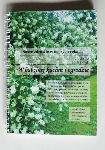 W babcinej kuchni i ogrodzie - Nasze zdrowie w naszych rękach