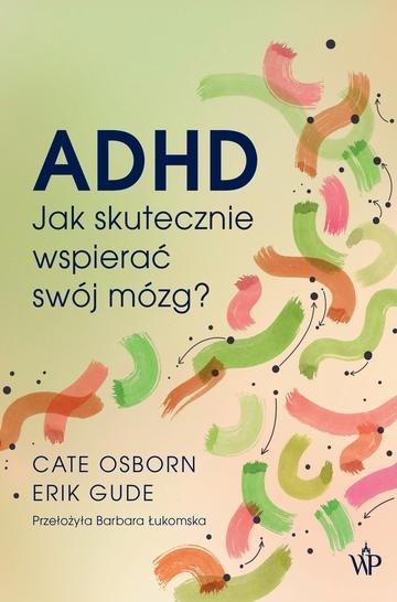 Okładka: ADHD. Jak skutecznie wspierać swój mózg?