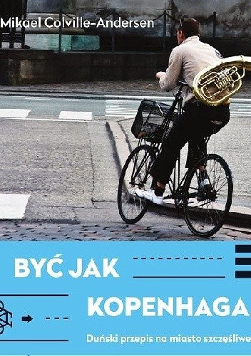 Być jak Kopenhaga. Duński przepis na miasto szczęśliwe