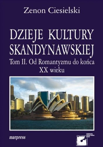 Dzieje kultury skandynawskiej. Tom II. Od Romantyzmu do końca XX wieku