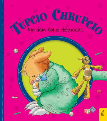 Nie dam sobie dokuczać Tupcio Chrupcio