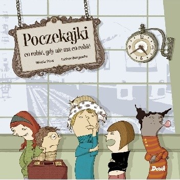 Poczekajki. Co robić, gdy nie ma co robić