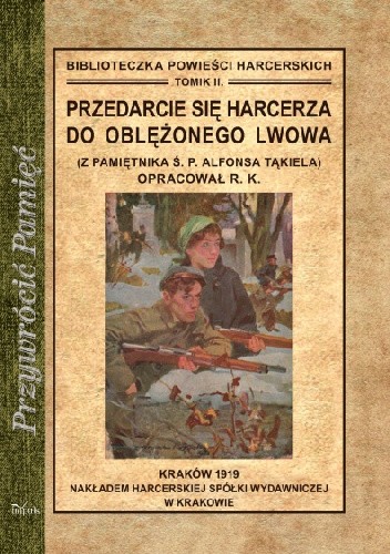 Przedarcie się harcerza do oblężonego Lwowa (Z pamiętnika ś.. Alfonsa Tąkiela)