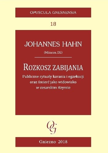 Rozkosz zabijania. Publiczne rytuały karania i egzekucji oraz śmierć jako widowisko w cesarskim Rzymie