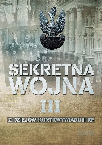 Sekretna wojna. Z dziejów kontrwywiadu II RP tom III