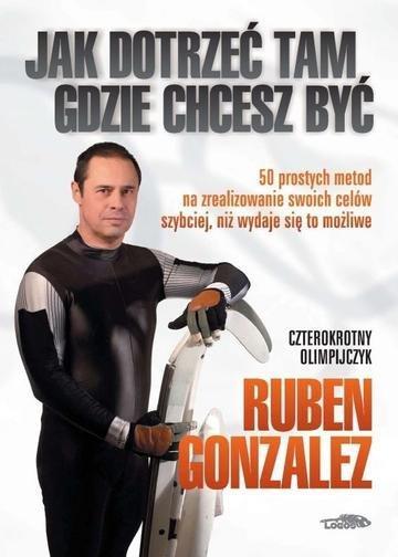 Okładka: Jak dotrzeć tam, gdzie chcesz być
