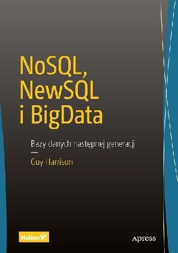 NoSQL, NewSQL i BigData. Bazy danych następnej generacji