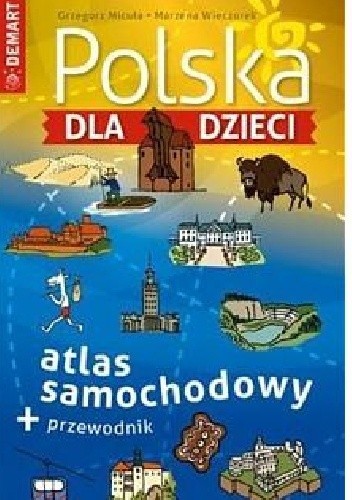 Polska dla dzieci. Atlas samochodowy + przewodnik