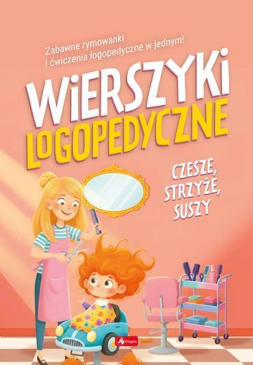 Wierszyki logopedyczne. Czesze, strzyże, suszy