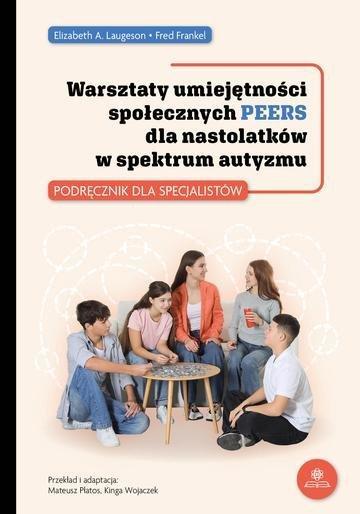 Okładka: Warsztaty umiejętności społecznych PEERS dla nastolatków w spektrum autyzmu