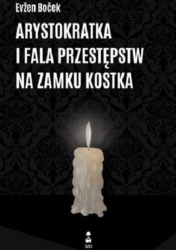 Arystokratka i fala przestępstw na zamku Kostka