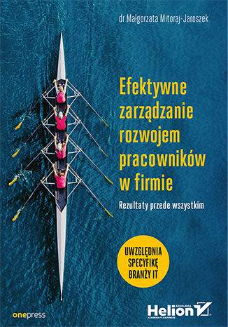 Efektywne zarządzanie rozwojem pracowników w firmie rezultaty przede wszystkim
