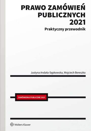 Prawo zamówień publicznych 2021. Praktyczny przewodnik