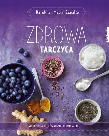 Zdrowa tarczyca. Twoja droga do równowagi hormonalnej