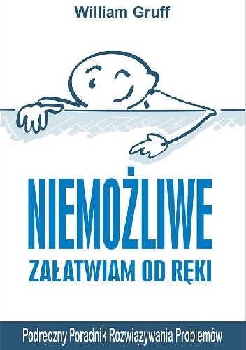 Niemożliwe załatwiam od ręki. Podręczny Poradnik Rozwiązywania Problemów