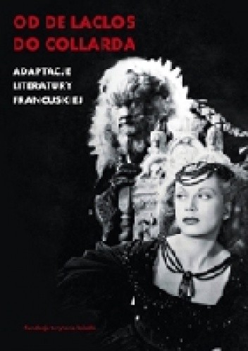 Od de Laclosa do Collarda. Adaptacje literatury francuskiej