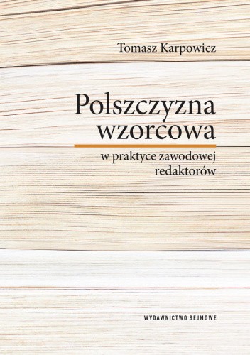 Polszczyzna wzorcowa w praktyce zawodowej redaktorów
