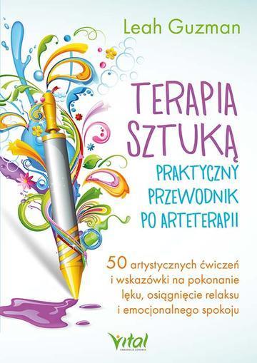 Terapia sztuką. Praktyczny przewodnik po arteterapii