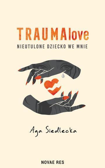 TraumaLove. Nieutulone dziecko we mnie