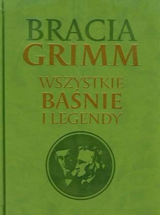 bracia Grimm wszystkie baśnie i legendy