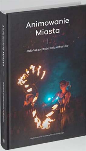 Animowanie Miasta. Gdańsk przestrzenią artystów