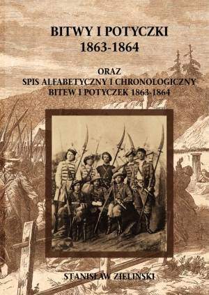 Bitwy i potyczki 1863-1864 oraz spis alfabetyczny i chronologiczny bitew i potyczek 1863-1864