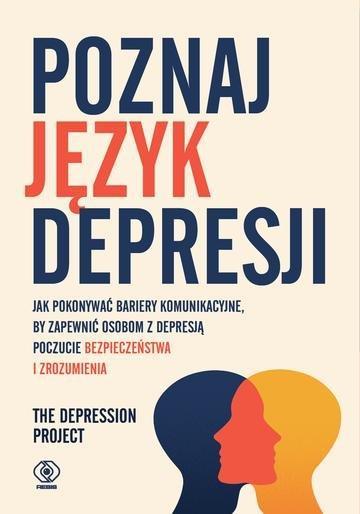Okładka: Poznaj język depresji. Jak pokonywać bariery komunikacyjne, by zapewnić osobom z depresją poczucie bezpieczeństwa i zrozumienia