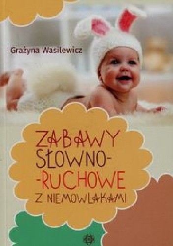 Zabawy słowno-ruchowe z niemowlakami