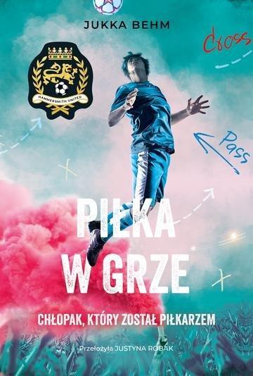 Okładka: Piłka w grze. Narodziny legendy. Hammersmith United. Tom 2