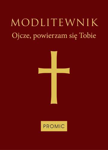 Modlitewnik. Ojcze, powierzam się Tobie (oprawa bordo)