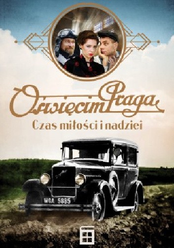 Oświęcim Praga. Czas miłości i nadziei