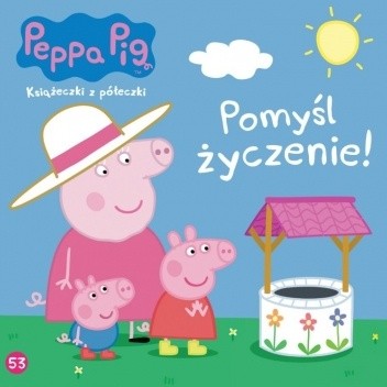 Peppa Pig. Książeczki z półeczki. Tom 53. Pomyśl życzenie!