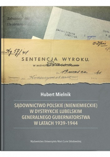 Sądownictwo polskie (nieniemieckie) w dystrykcie lubelskim Generalnego Gubernatorstwa w latach 1939-1944