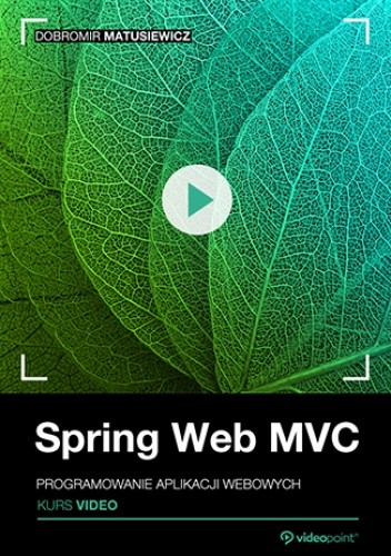 Spring Web MVC. Kurs video. Programowanie aplikacji webowych