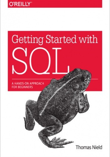 Getting Started with SQL. A Hands-On Approach for Beginners