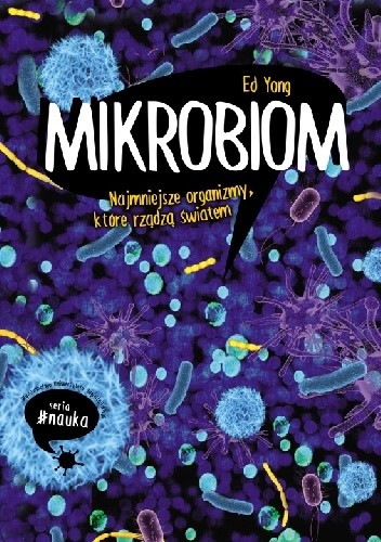 Mikrobiom. Najmniejsze organizmy, które rządzą światem