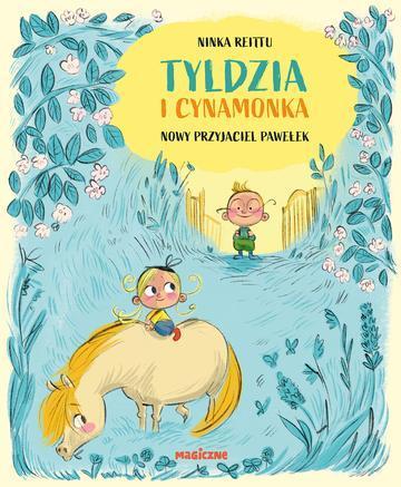 Nowy przyjaciel Pawełek. Tyldzia i Cynamonka. Tom 3