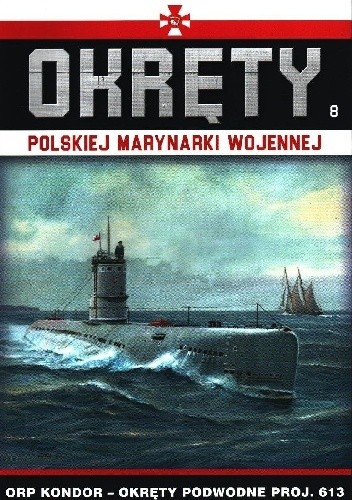 Okręty Polskiej Marynarki Wojennej - ORP Kondor - Okręty Podwodne Proj. 613