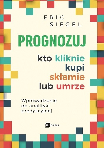 Prognozuj - kto kliknie, kupi, skłamie lub umrze