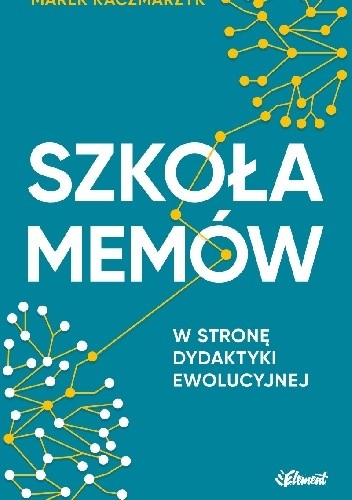 Szkoła memów w stronę dydaktyki ewolucyjnej