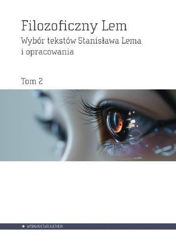 Okładka: Filozoficzny Lem. Wybór tekstów Stanisława Lema i opracowania. Tom 2
